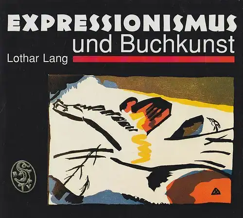 Expressionismus und Buchkunst in Deutschland 1907 - 1927. LANG, Lothar.