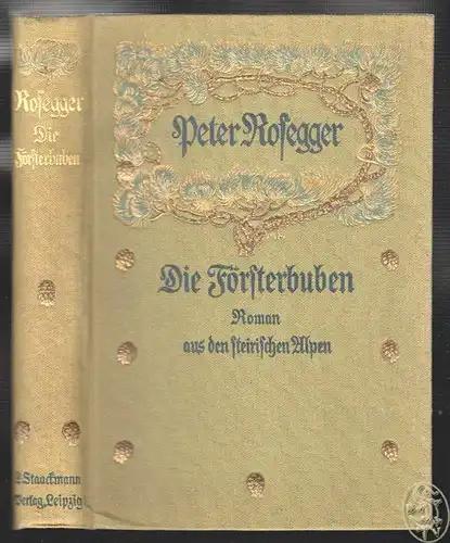 Die Försterbuben. Ein Roman aus den steirischen Alpen. ROSEGGER, Peter.