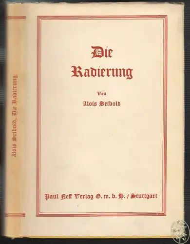Die Radierung. Ein Leitfaden und Ratgeber. SEIBOLD, Alois.