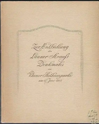 Enthüllung des Lanner-Strauss-Denkmales 17. Juni 1905. RADLER, Friedrich v.