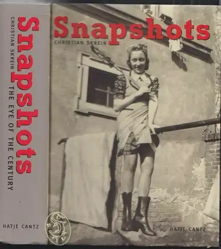 Snapshots. The Eye of the Century. With Contributions by Mit Beioträgen von Carl
