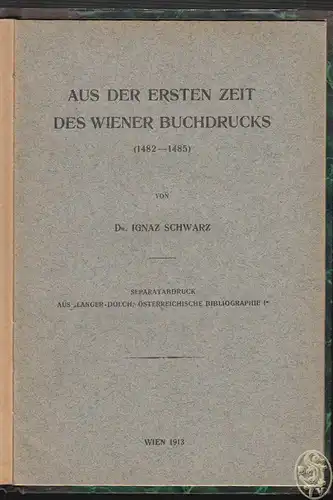 Aus der ersten Zeit des Wiener Buchdrucks (1482-1485). SCHWARZ, Ignaz.