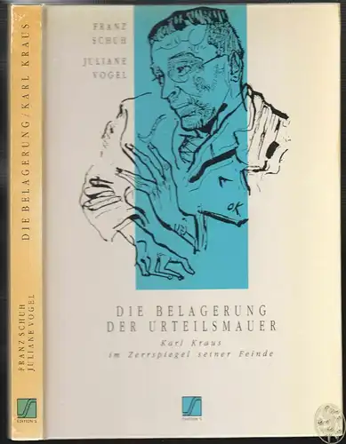 Die Belagerung der Urteilsmauer. Karl Kraus im Zerrspiegel seiner Feinde. SCHUH,