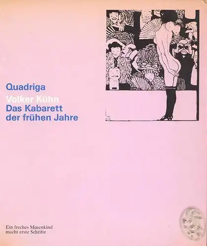 Das Kabarett der frühen Jahre. Ein freches Musenkind macht erste Schritte. KÜHN,
