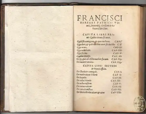 Francisci Barbari Patricii Veneti, Oratoris`q; clarißimi de Re Uxoria libri Duo.