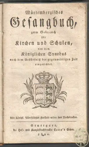 Würtembergisches Gesangbuch, zum Gebrauch für Kirchen und Schulen, von dem König