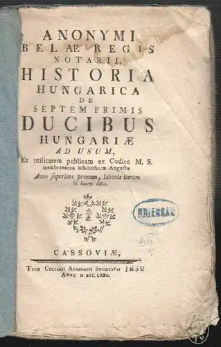 Anonymi Belae regis notarii, Historia Hungarica de septem primis ducibus Hungari