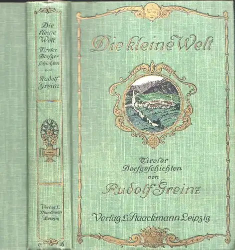 Die kleine Welt. Tiroler Dorfgeschichten. GREINZ, Rudolf.