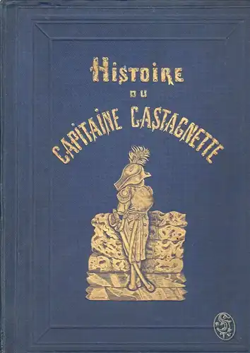 Histoire aussi intéressante qu`invraisemblable de l`intrépide Capitaine Castagne