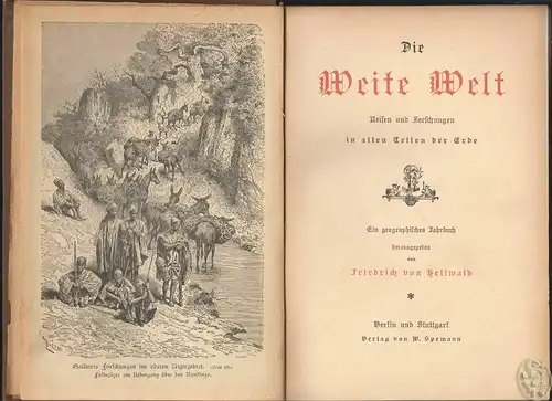 Die Weite Welt. Reisen und Forschungen in allen Teilen der Erde. Ein geographisc