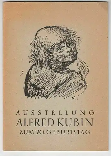 AUSSTELLUNG ALFRED KUBIN. Zum 70. Geburtstag.