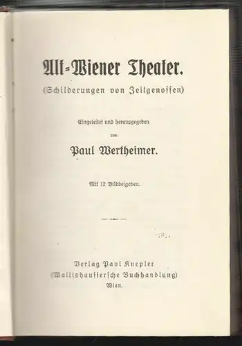 Alt-Wiener Theater (Schilderungen von Zeitgenossen). WERTHEIMER, Paul (Hrsg.).