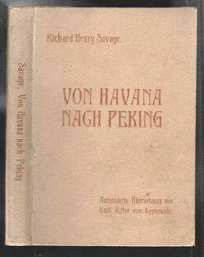 Von Havana nach Peking. Autor. Übers. aus dem Engl. v. Emil Ritter v. Lepkowski.