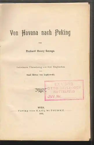 Von Havana nach Peking. Autor. Übers. aus dem Engl. v. Emil Ritter v. Lepkowski.