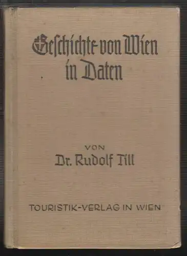 Geschichte von Wien in Daten. TILL, Rudolf.,