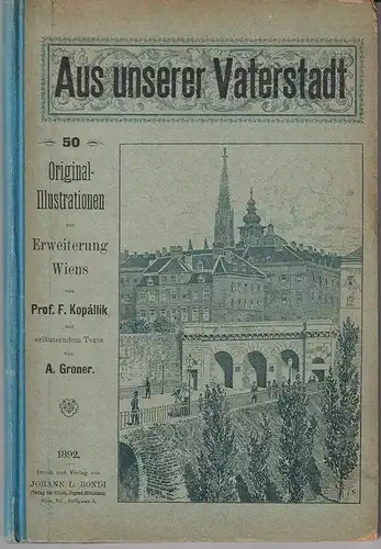 Aus unserer Vaterstadt. 50 Original-Illustrationen zur Erweiterung Wiens. Mit er