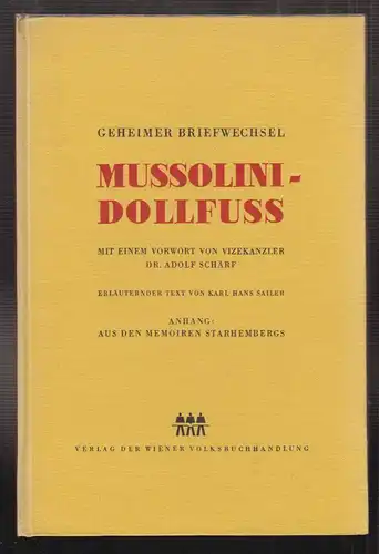 Geheimer Briefwechsel Mussolini - Dollfuss. Mit einem Vorwort von Vizekanzler Ad