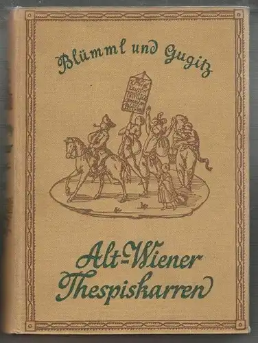 Alt-Wiener Thespiskarren. Die Frühzeit der Wiener Vorstadtbühnen. BLÜMML 1471-07