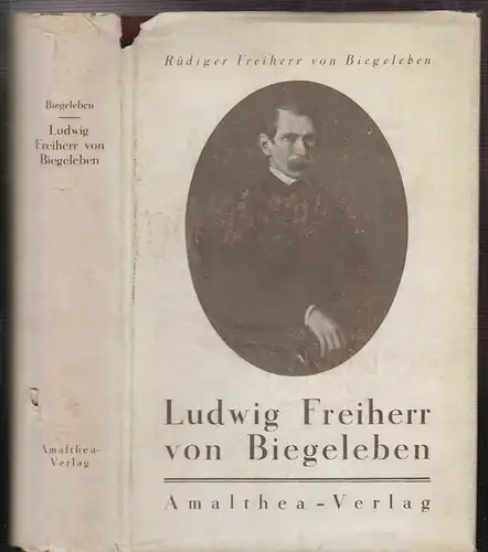 Ludwig Freiherr von Biegeleben. Ein Vorkämpfer des großdeutschen Gedankens. Lebe