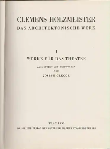 Werke für das Theater. Ausgew. u. besprochen v. Joseph Gregor. HOLZMEISTER, Clem