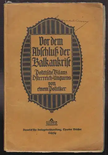 Vor dem Abschluß der Balkankrise. Politische Bilanz Österreich-Ungarns. Von eine