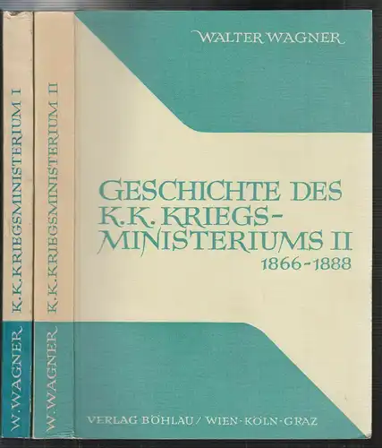 Geschichte des K. K. Kriegsministeriums. WAGNER, Walter.