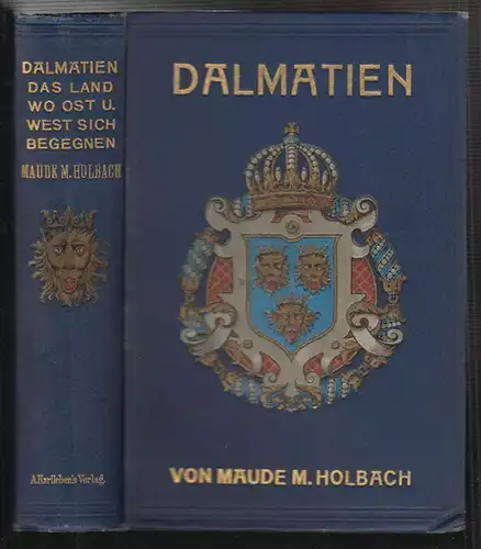 Dalmatien. Das Land wo Ost und West sich begegnen. Dt. v. Marie Seifert. HOLBACH