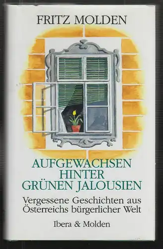 Aufgewachsen hinter grünen Jalousien. Vergessene Geschichten aus Österreichs bür