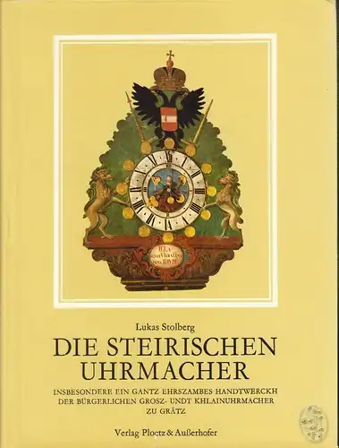 Die steirischen Uhrmacher. "Insbesondere ein gantz ehrszambes Handwerkh der bürg