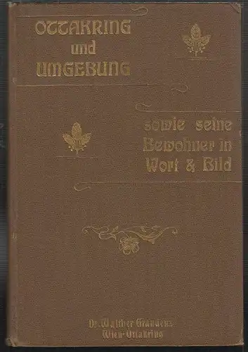 Ottakring und Umgebung, sowie seine Bewohner in Wort und Bild. GRAUDENZ, Walther