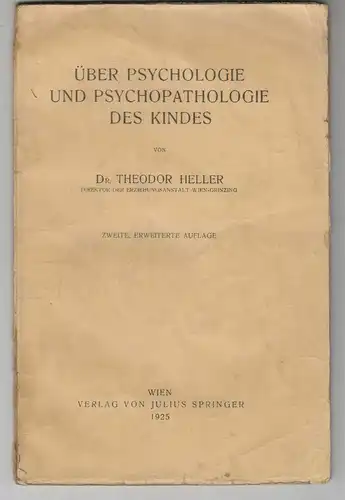 Über Psychologie und Psychopathologie des Kindes. HELLER, Theodor.