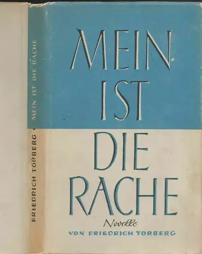 Mein ist die Rache. Novelle. TORBERG, Friedrich [ursprüngl. Kantor].