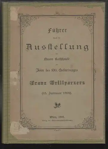 Führer durch die Ausstellung im Neuen Rathhause zur Feier des 100. Geburtstages 