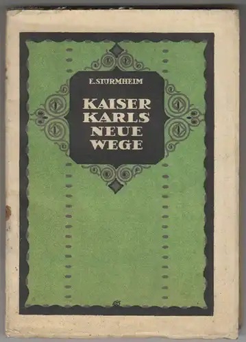 Kaiser Karls neue Wege. STURMHEIM, E.