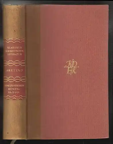 Pietro Aretino. Italiänischer Hurenspiegel. Ferrante Pallavicino. Der geplündert