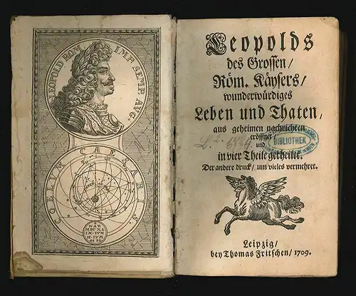 Leopolds des Grossen, Röm. Käysers, wunderwürdiges Leben und Thaten, aus geheime