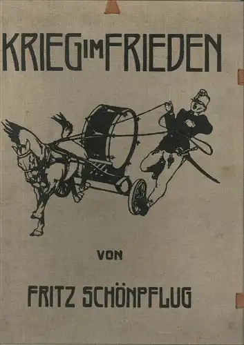 Krieg im Frieden. SCHÖNPFLUG, Fritz