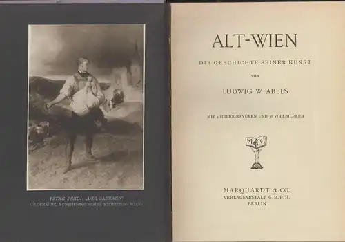 Alt-Wien. Die Geschichte seiner Kunst. ABELS, Ludwig W.