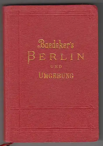 Berlin und Umgebung. Handbuch für Reisende. BAEDEKER, Karl.