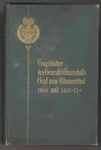 Tagebücher des Generalsfeldmarschalls Graf von Blumenthal aus den Jahren 1866 un