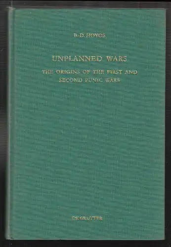 Unplanned Wars. The Origins of the First and Second Punic Wars. HOYOS, B. D.