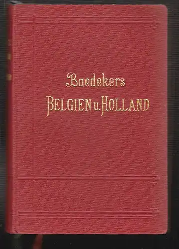 Belgien und Holland nebst  Luxemburg. Handbuch für Reisende. BAEDEKER, Karl.