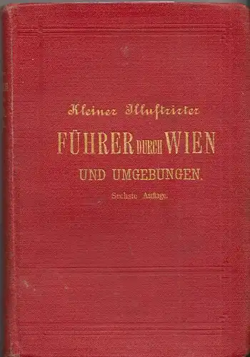 Kleiner illustrirter Führer durch Wien und Umgebungen. MEURER, Julius.