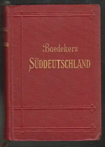 Süddeutschland. Handbuch für Reisende. BAEDEKER, Karl.