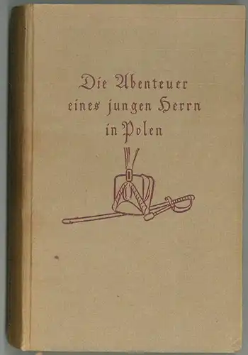 Die Abenteuer eines jungen Herrn in Polen. Roman. LERNET-HOLENIA, Alexander, Dic