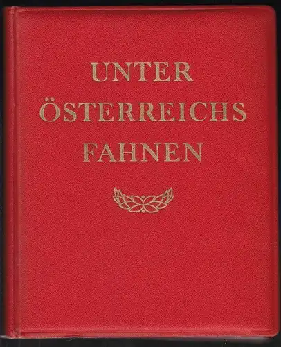 Unter Österreichs Fahnen. Ein Buch vom österreichischen Soldaten. PATERA, Herber