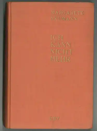 Ich kann nicht mehr ... Mit einem Brief von Leon Trotzki. NEUMANN, Margarete.