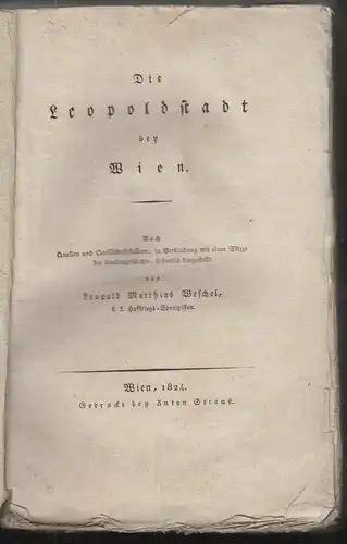 Die Leopoldstadt bey Wien. Nach Quellen und Quellschriftstellern, in Verbindung