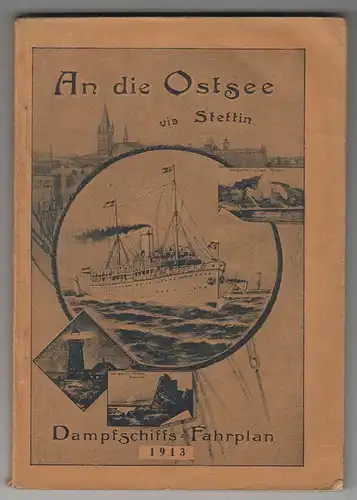 An die Ostsee via Stettin. Dampfschiffs-Fahrplan und Verkehrs-Handbuch mit illus
