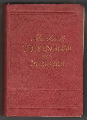 Süd-Deutschland und Oesterreich. Handbuch für Reisende. BAEDEKER, K(arl).